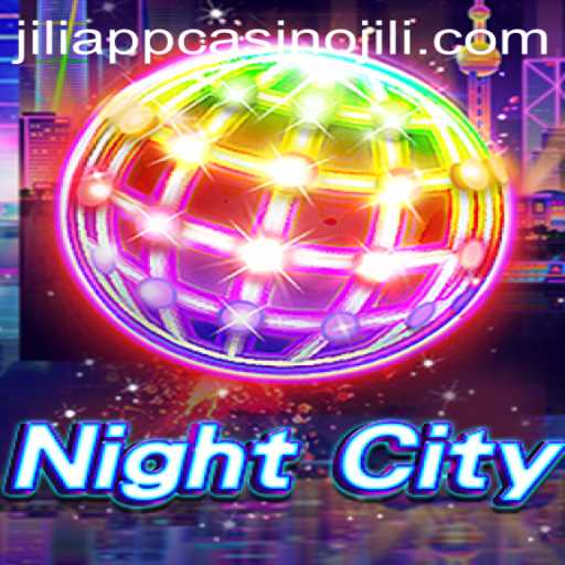 Exploring the Exciting World of NightCity in the JILI App Casino